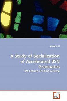 Paperback A Study of Socialization of Accelerated BSN Graduates Book