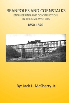 Paperback Beanpoles and Cornstalks: Engineering and Construction in the Civil War Era Book