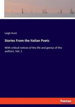 Paperback Stories From the Italian Poets: With critical notices of the life and genius of the authors. Vol. 1 Book