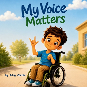 My Voice Matters: A Story About Friendship, Sign Language, Seeing Beyond Differences, Kindness, Inclusion, Respect, Empathy And Communication.
