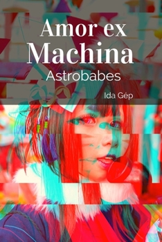 Paperback Amor ex Machina: Astro Babes Book