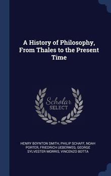 Hardcover A History of Philosophy, From Thales to the Present Time Book