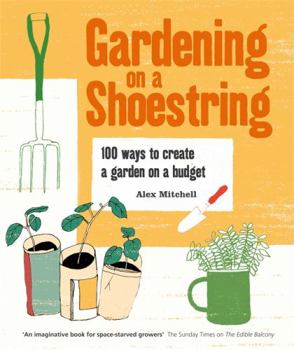Paperback Gardening on a Shoestring: 100 Creative Ideas Book