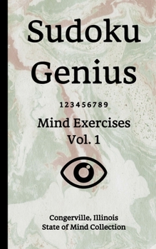 Paperback Sudoku Genius Mind Exercises Volume 1: Congerville, Illinois State of Mind Collection Book