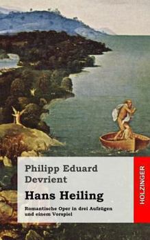 Paperback Hans Heiling: Romantische Oper in drei Aufzügen und einem Vorspiel [German] Book