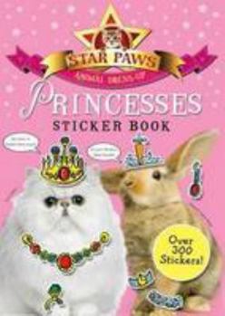 Paperback Star Paws: Princesses!: An Animal Dress-Up Sticker Book