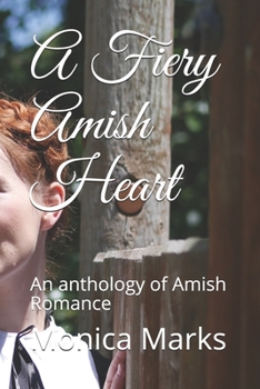 Paperback A Fiery Amish Heart: An anthology of Amish Romance Book