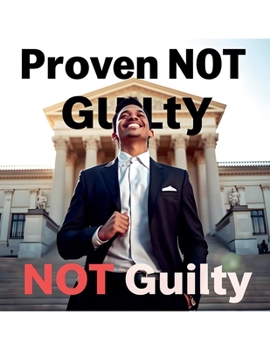 Paperback Proven NOT Guilty: NOT Guilty Book