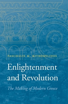 Hardcover Enlightenment and Revolution: The Making of Modern Greece Book