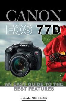 Paperback Canon Eos 77d: An Easy Guide to the Best Features Book