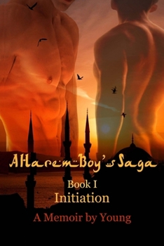 A Harem Boy's Saga - I: Initiation - Book #1 of the A Harem Boy Saga