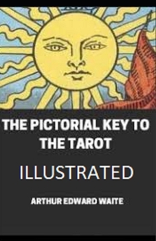 The Pictorial Key To The Tarot Illustrated
