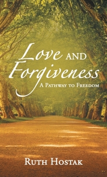 Hardcover Love and Forgiveness: A Pathway to Freedom Book