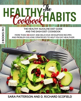 Paperback The HEALTHY HABITS Cookbook: More Than 100 Easy and Delicious Wholefood Recipes and Problem Solving Strategies to Help You Eat Healthier Book