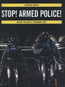 Paperback Stop! Armed Police!: Inside the Met's Firearms Unit Book