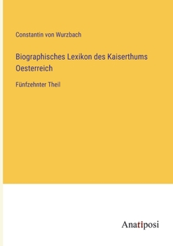 Paperback Biographisches Lexikon des Kaiserthums Oesterreich: Fünfzehnter Theil [German] Book