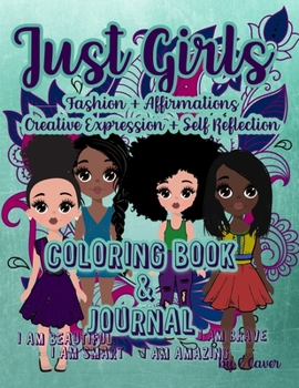 Paperback Just Girls Coloring Book & Journal: Fashion, Affirmations, Creative Expression & Self Reflection Book