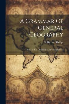 Paperback A Grammar Of General Geography: For The Use Of Schools And Young Persons Book
