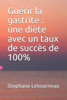 Paperback Gu?rir la gastrite: une di?te avec un taux de succ?s de 100% [French] Book