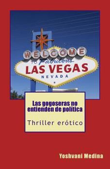 Paperback Las gogoseras no entienden de política [Spanish] Book