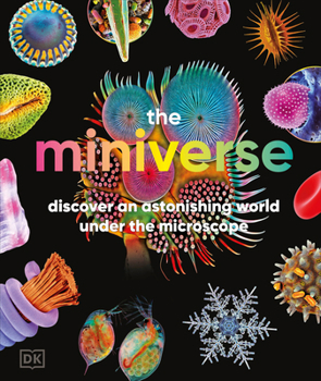 Hardcover The Miniverse: Discover an Astonishing World Under the Microscope Book