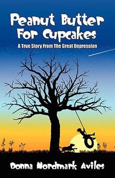 Paperback Peanut Butter for Cupcakes: A True Story from the Great Depression Book