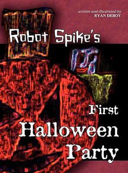 Hardcover Robot Spike's First Halloween Party Book