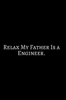 Relax My Father ~: Funny Engineer Good With Math Bad At Spelling Engineering, Journal. Computer Engineering Journal Planner Software Engineer: Network ... For Men Women Kids Daily Calendar Quarterly.