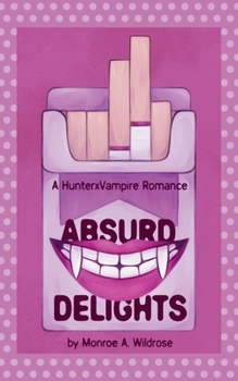 Absurd Delights: A HunterxVampire Novel (The Booker Brothers Duet)