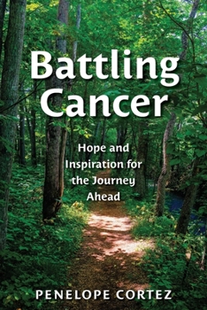 Paperback Battling Cancer: Hope and Inspiration for the Journey Ahead Book