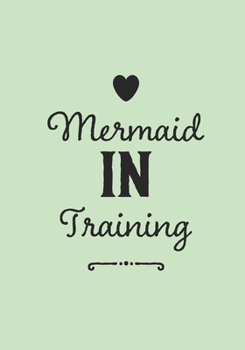 Paperback Mermaid In Training: Wide Ruled Notebook Planner Journal Perfect For Creative Writing To-do Lists Makes A Perfect Gift 7"x10"-127 Pages Book