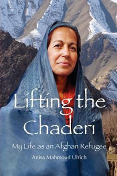 Paperback Lifting the Chaderi: My Life as an Afghan Refugee Book