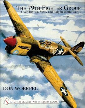 The 79th Fighter Group: Over Tunisia, Sicily, and Italy in World War II (Schiffer Book for Collectors)