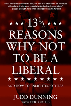 Paperback 13 1/2 Reasons Why Not to Be a Liberal: And How to Enlighten Others Book
