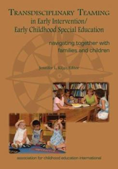 Hardcover Transdisciplinary Teaming in Early Intervention/Early Childhood Special Education: Navigating Together with Families and Children Book
