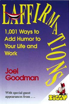 Paperback Laffirmations: 1001 Ways to Add Humor to Your Life and Work Book