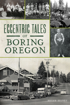 Paperback Eccentric Tales of Boring, Oregon Book