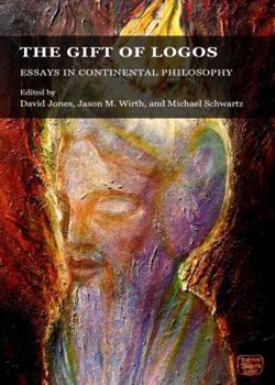 Hardcover The Gift of Logos: Essays in Continental Philosophy Book