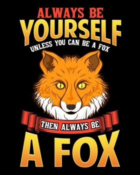 Paperback Always Be Yourself Unless You Can Be A Fox Then Always Be A Fox: Be Yourself Unless You Can Be a Fox 2020-2021 Weekly Planner & Gratitude Journal (110 Book