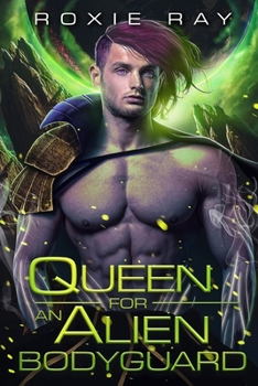 Queen For An Alien Bodyguard: A SciFi Alien Romance - Book #7 of the Intergalactic Exchange Program