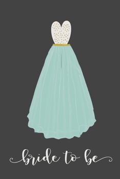 Bride to Be: 6x9 120 Page Blank Lined Notebook: for the bride-to-be. Travel size notebook to write down wedding details. Great engagement/bridal shower gift.