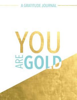 Hardcover You Are Gold: A Gratitude Journal Book