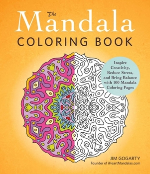 Paperback The Mandala Coloring Book: Inspire Creativity, Reduce Stress, and Bring Balance with 100 Mandala Coloring Pages Book