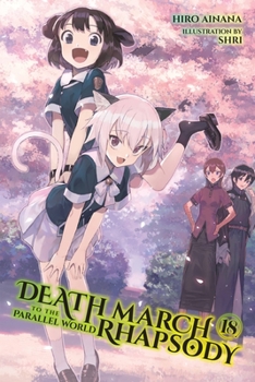 Death March to the Parallel World Rhapsody, Vol. 18 - Book #18 of the Death March to the Parallel World Rhapsody Light Novels