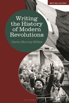 Paperback Writing the History of Modern Revolutions Book