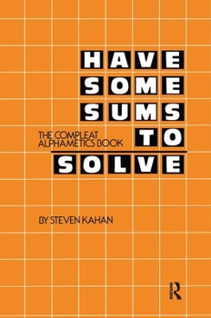 Paperback Have Some Sums to Solve: The Compleat Alphametics Book