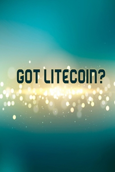 Paperback Got Litecoin?: Composition Notebook Journals - Bokeh Lights 6X9 Size Book Custom Interior 120 Blank Lined Pages Book