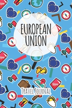 European Union Travel Journal: 6x9 Travel planner I Road trip planner I Dot grid journal I Travel notebook I Travel diary I Pocket journal I Gift for Backpacker