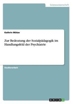 Paperback Zur Bedeutung der Sozialpädagogik im Handlungsfeld der Psychiatrie [German] Book
