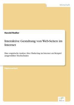 Paperback Interaktive Gestaltung von Web-Seiten im Internet: Eine empirische Analyse über Marketing im Internet am Beispiel ausgewählter Hochschulen [German] Book